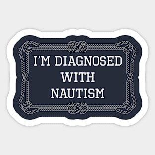 I'm diagnosed with nautism funny quote Sticker